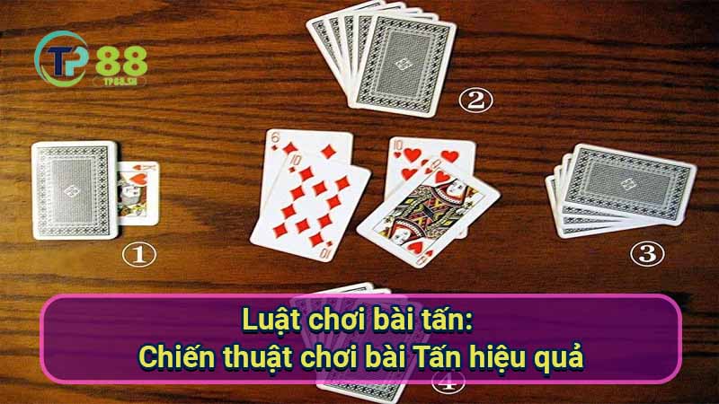 luat-choi-bai-tan:-chien-thuat-choi-bai-tan-hieu-qua