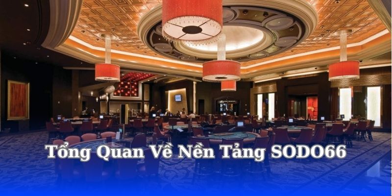 tong-quan-ve-nen-tang-sodo66